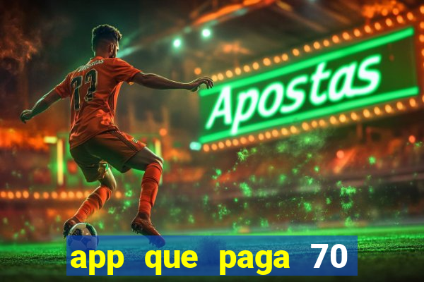 app que paga 70 reais para se cadastrar 2023